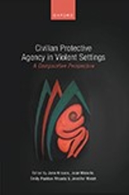 Civilian Protective Agency in Violent Settings: A Comparative Perspective