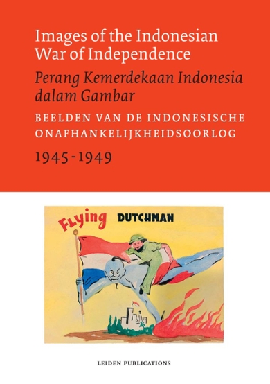 Beelden Van De Indonesische Onafhankelijkheidsoorlog, 1945-1949